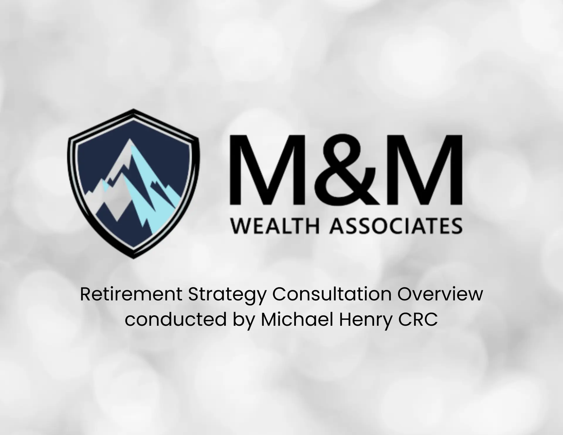 M&M Wealth Associates Retirement Planning Strategy Consultation Overview